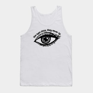 The eyes chico, they never lie Tank Top